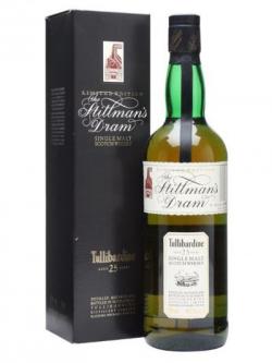 Tullibardine 25 Year Old / Stillmans Dram Highland Whisky